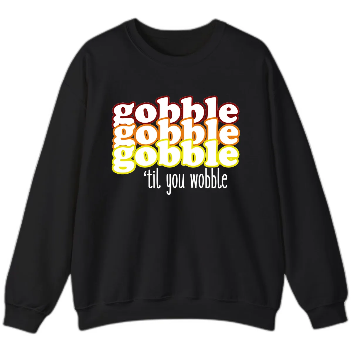 Gobble 'Til You Wobble Thanksgiving Sweatshirt in Black
