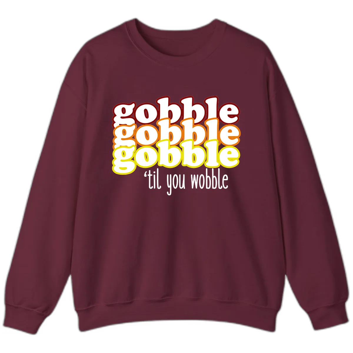 Gobble 'Til You Wobble Thanksgiving Sweatshirt in Maroon