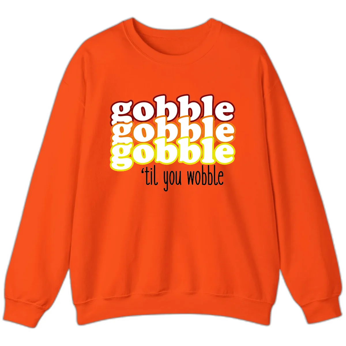 Gobble 'Til You Wobble Thanksgiving Sweatshirt in Orange