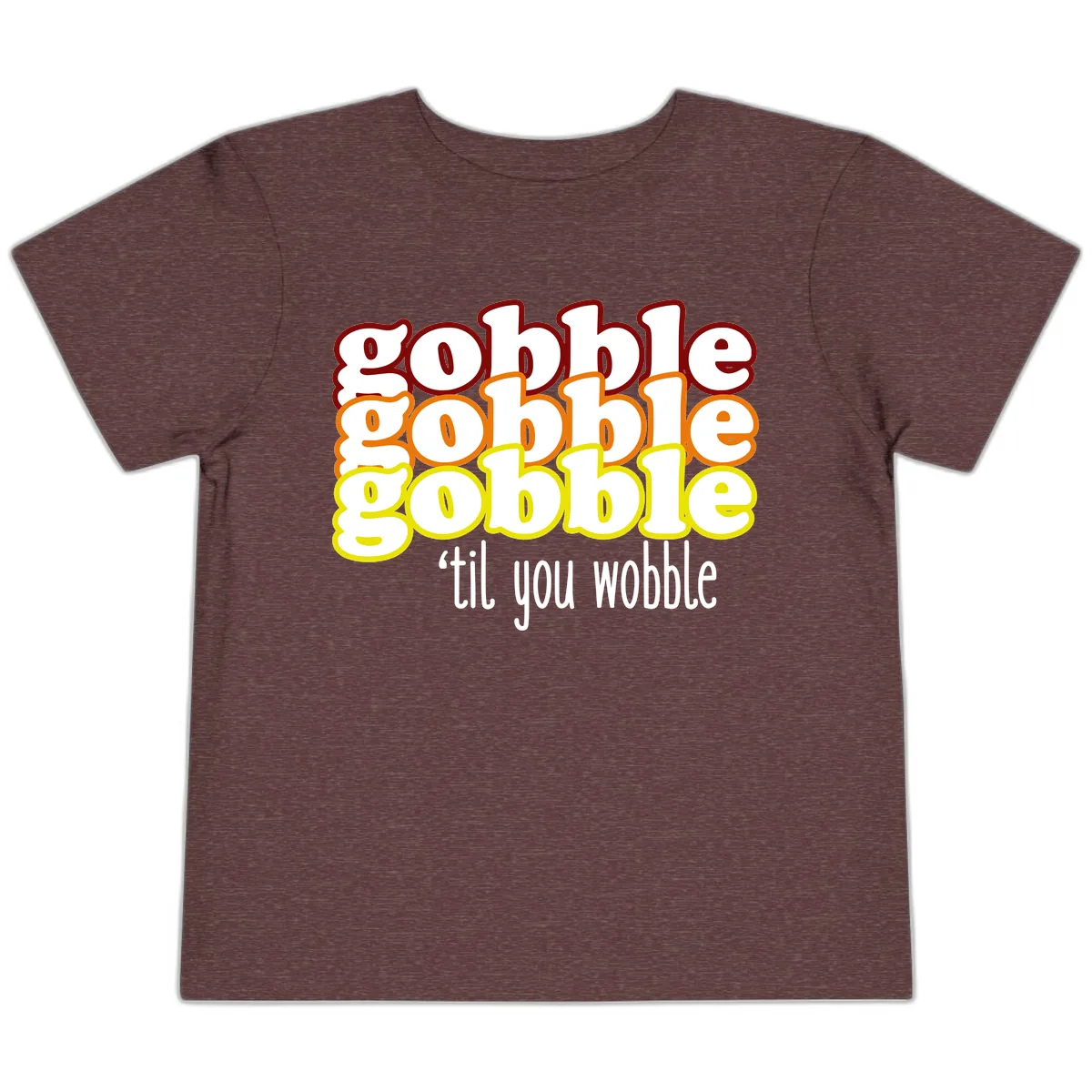 Gobble 'Til You Wobble Thanksgiving Toddler T-Shirt in Heather Maroon