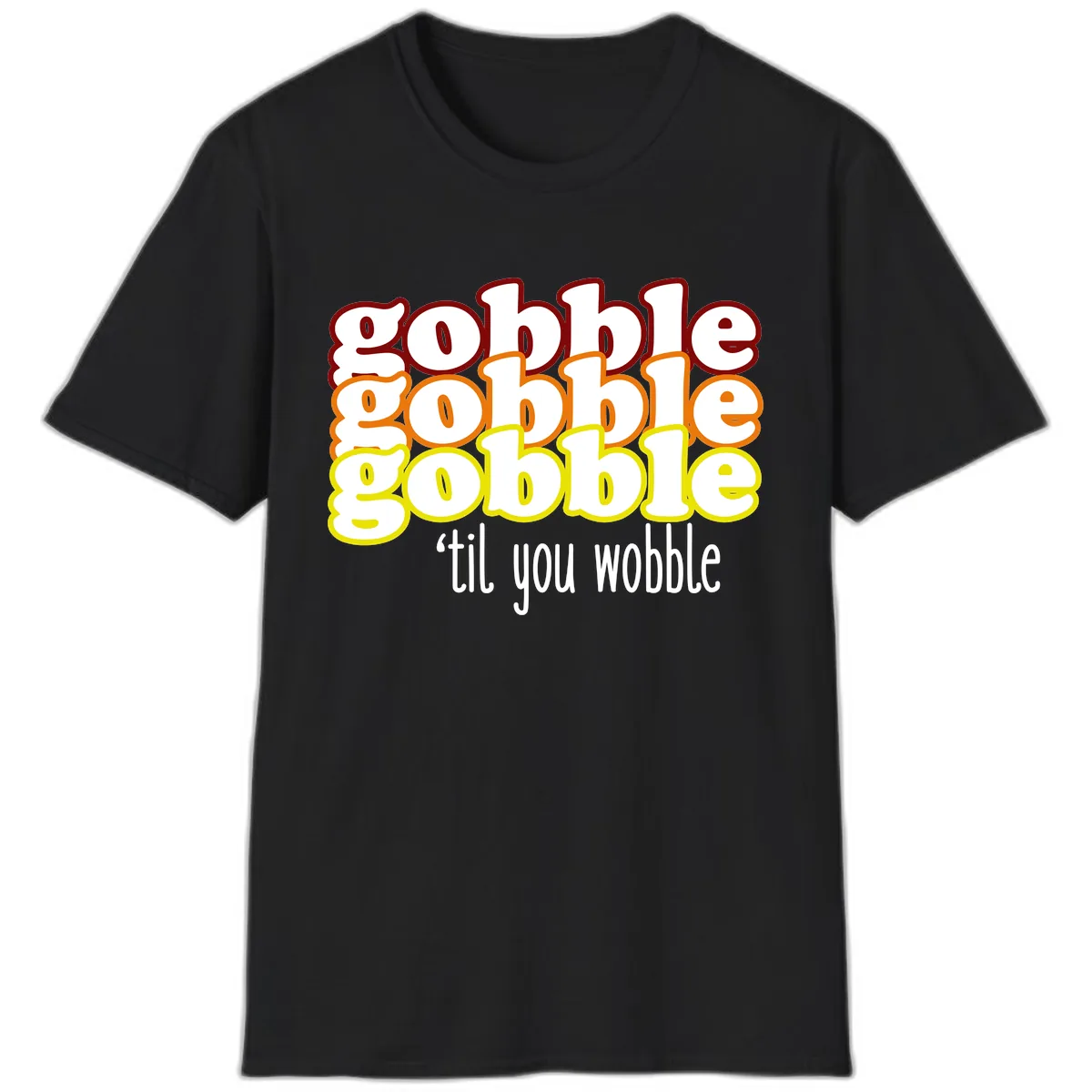 Gobble 'Til You Wobble Thanksgiving T-Shirt in Black