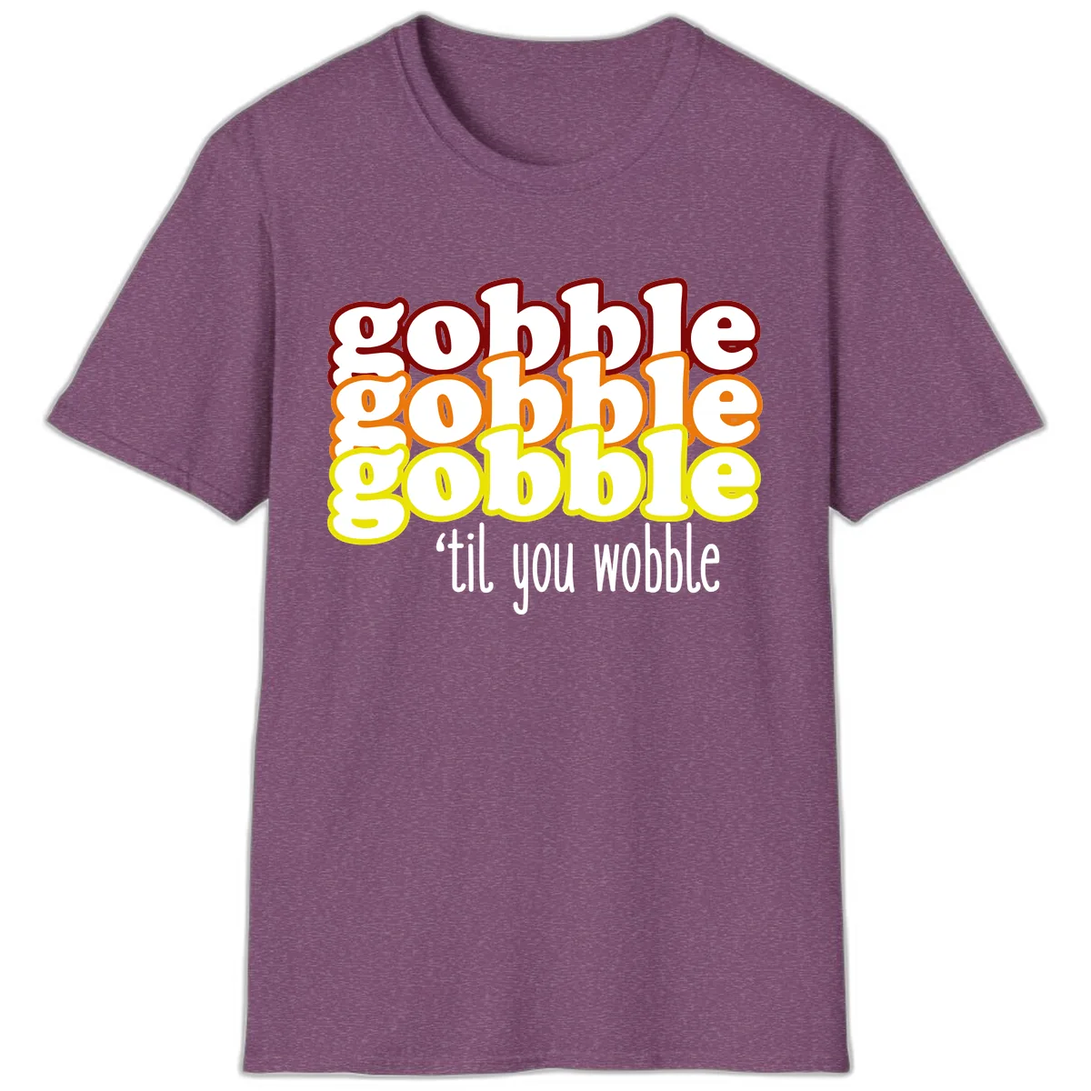 Gobble 'Til You Wobble Thanksgiving T-Shirt in Heather Maroon