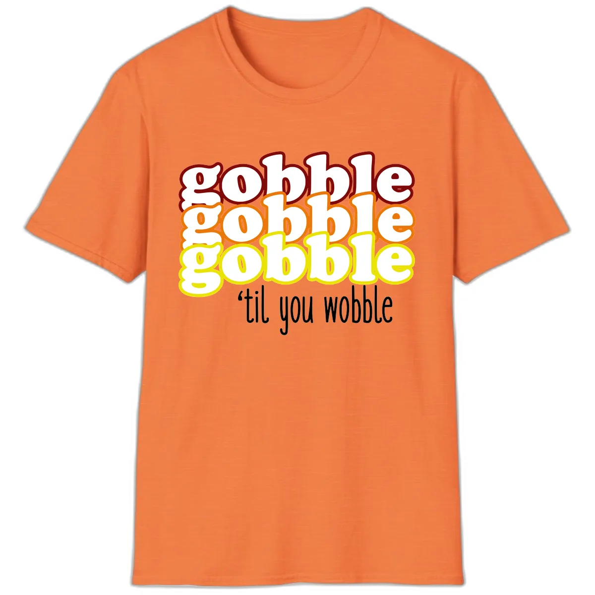 Gobble 'Til You Wobble Thanksgiving T-Shirt in Heather Orange