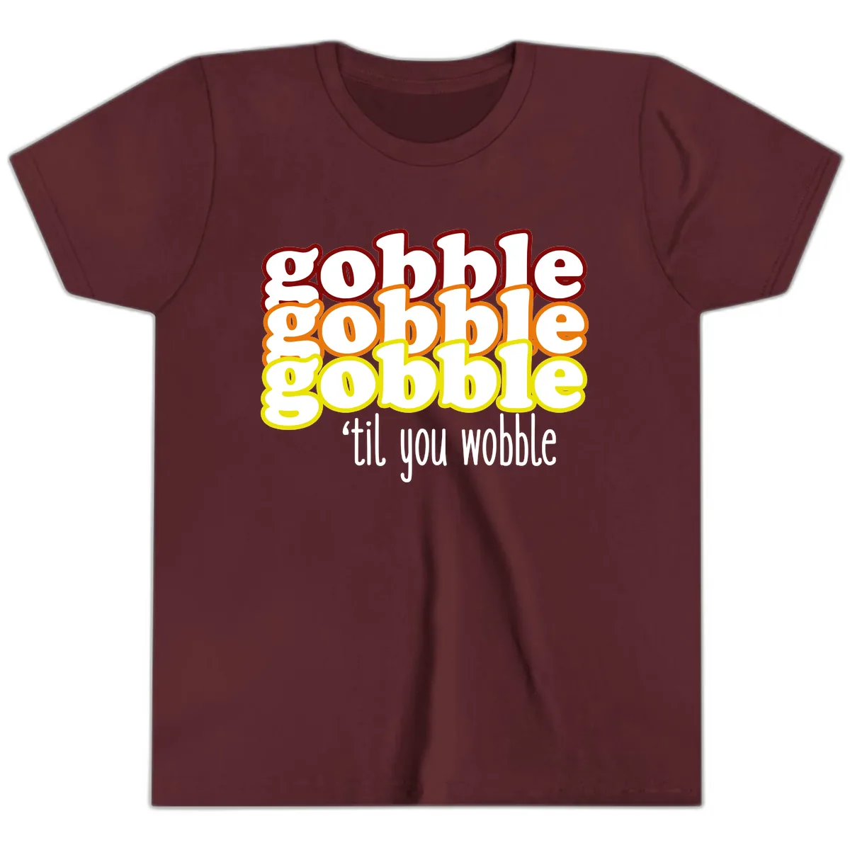 Gobble 'Til You Wobble Thanksgiving Youth T-Shirt in Maroon