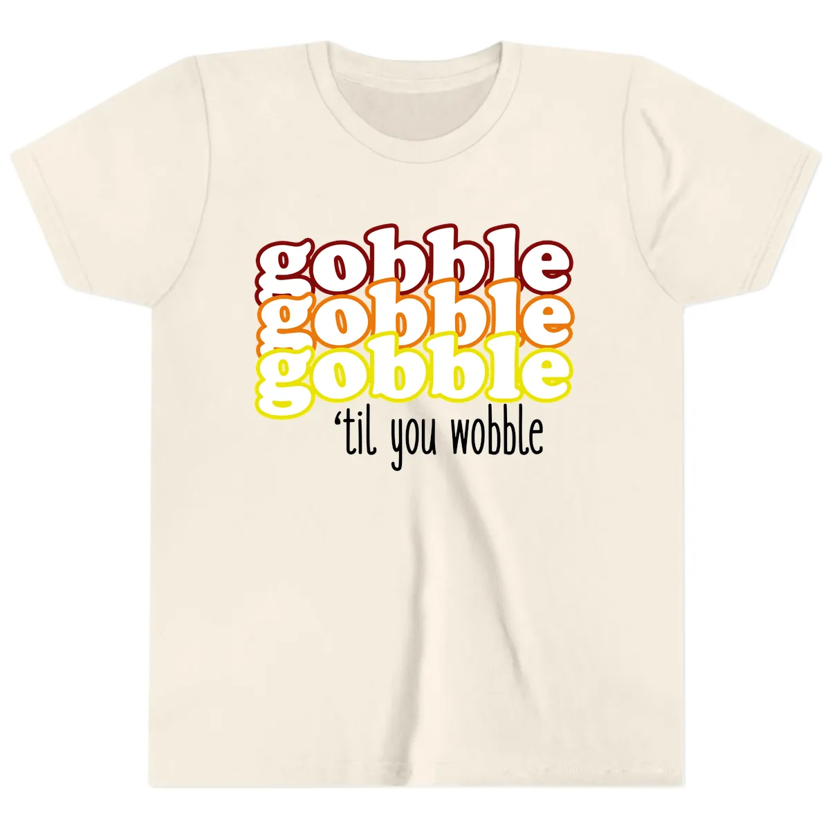 Gobble 'Til You Wobble Thanksgiving Youth T-Shirt in Natural