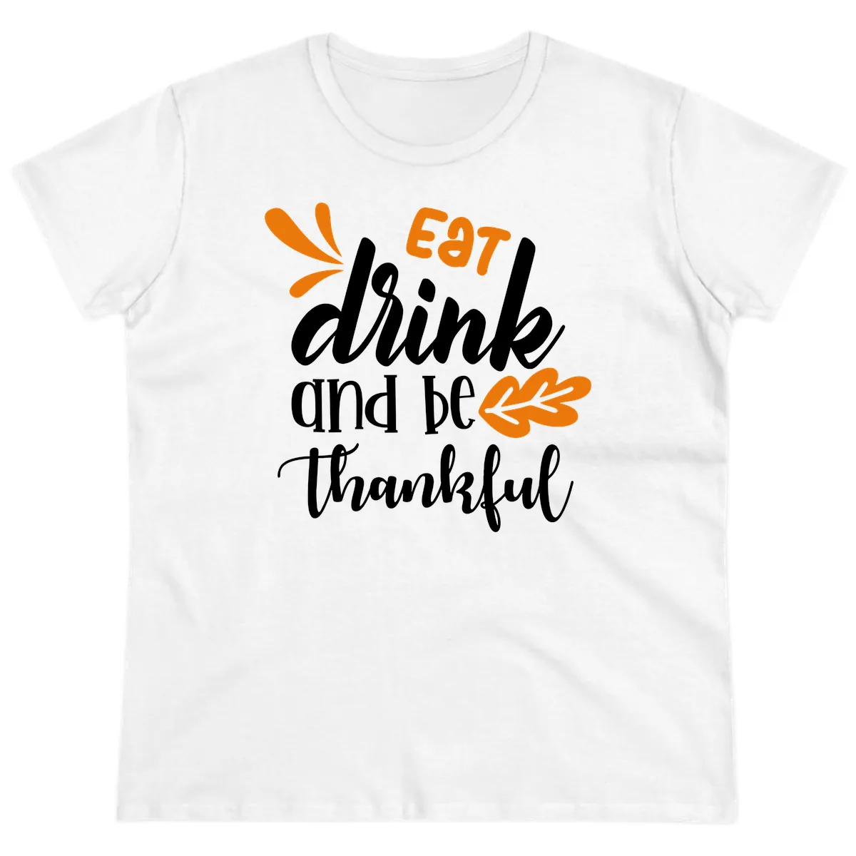 Eat Drink And Be Thankful Thanksgiving Design Ladies Tee in White