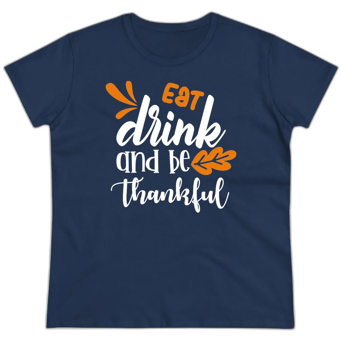 Eat Drink And Be Thankful Thanksgiving Design Ladies Tee in Navy