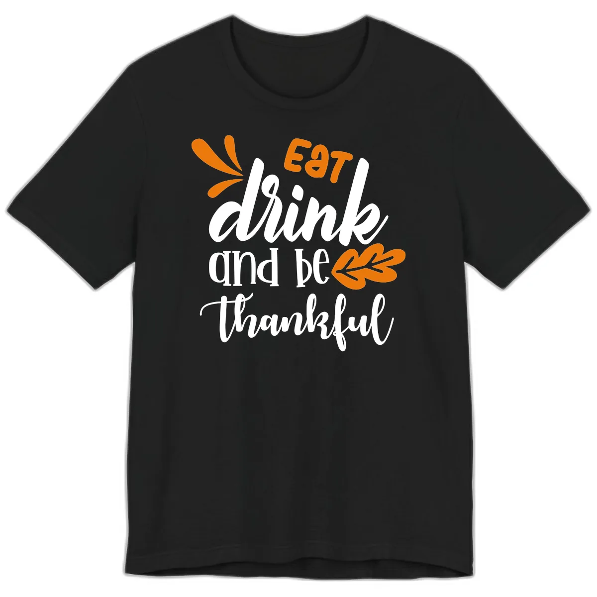 Eat Drink And Be Thankful Thanksgiving Design Premium T-Shirt in Black