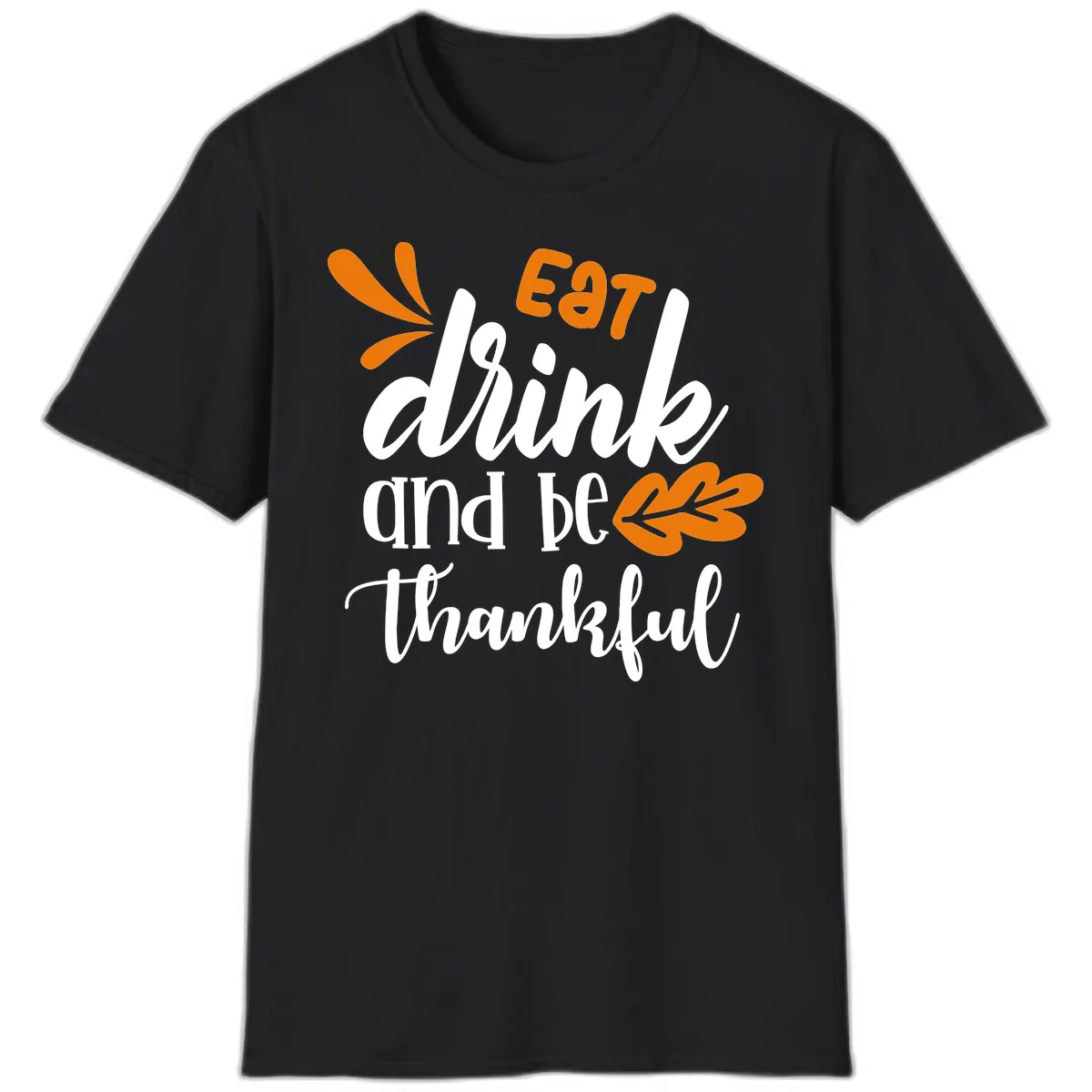 Eat Drink And Be Thankful Thanksgiving Design T-Shirt in Black