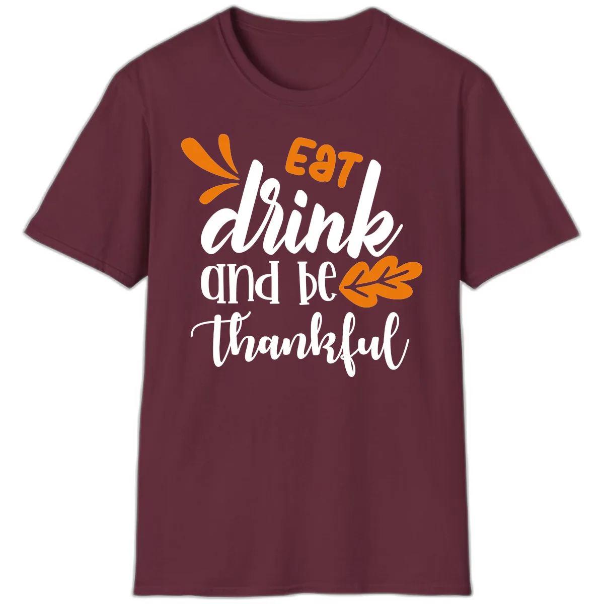 Eat Drink And Be Thankful Thanksgiving Design T-Shirt in Maroon