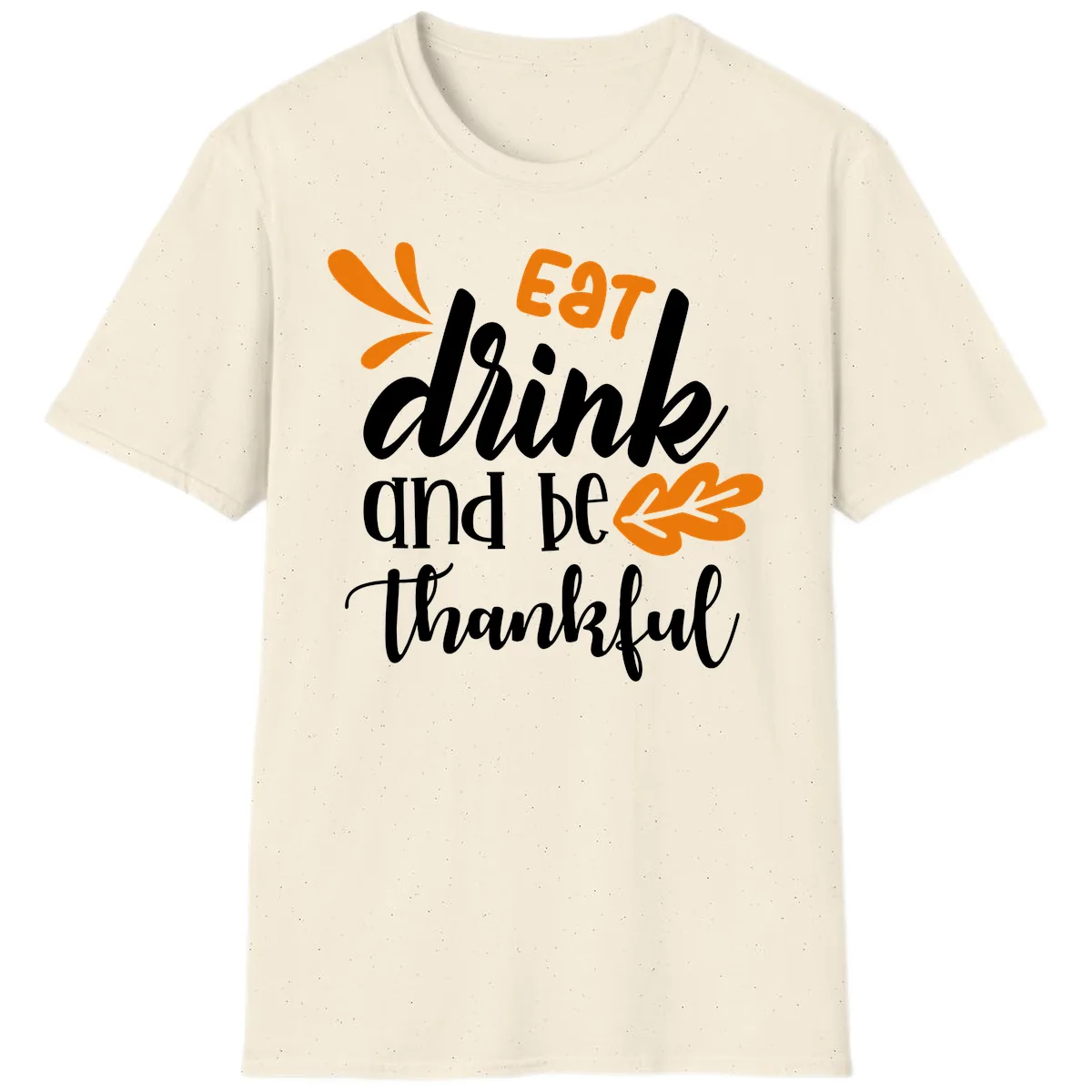 Eat Drink And Be Thankful Thanksgiving Design T-Shirt in Natural