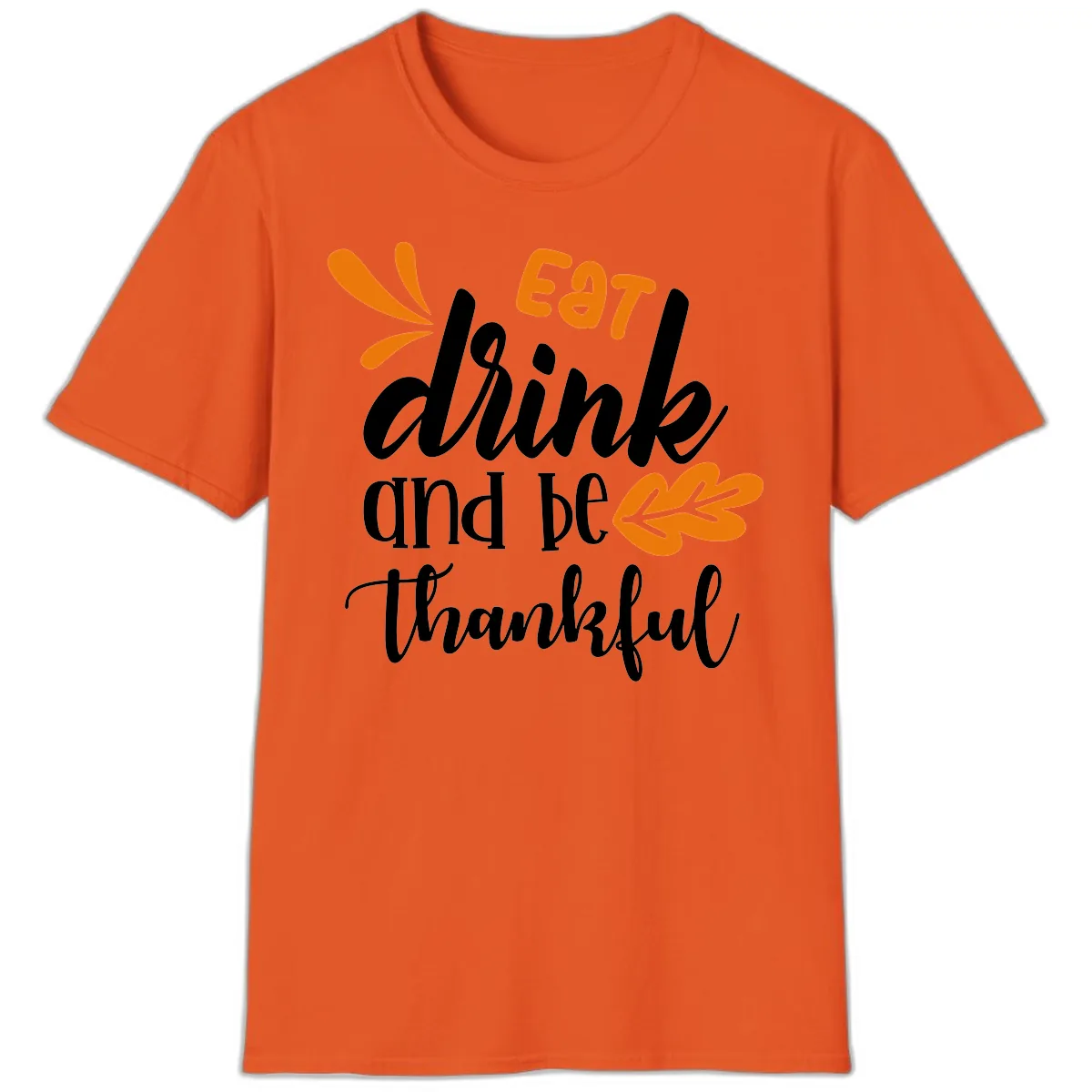 Eat Drink And Be Thankful Thanksgiving Design T-Shirt in Orange