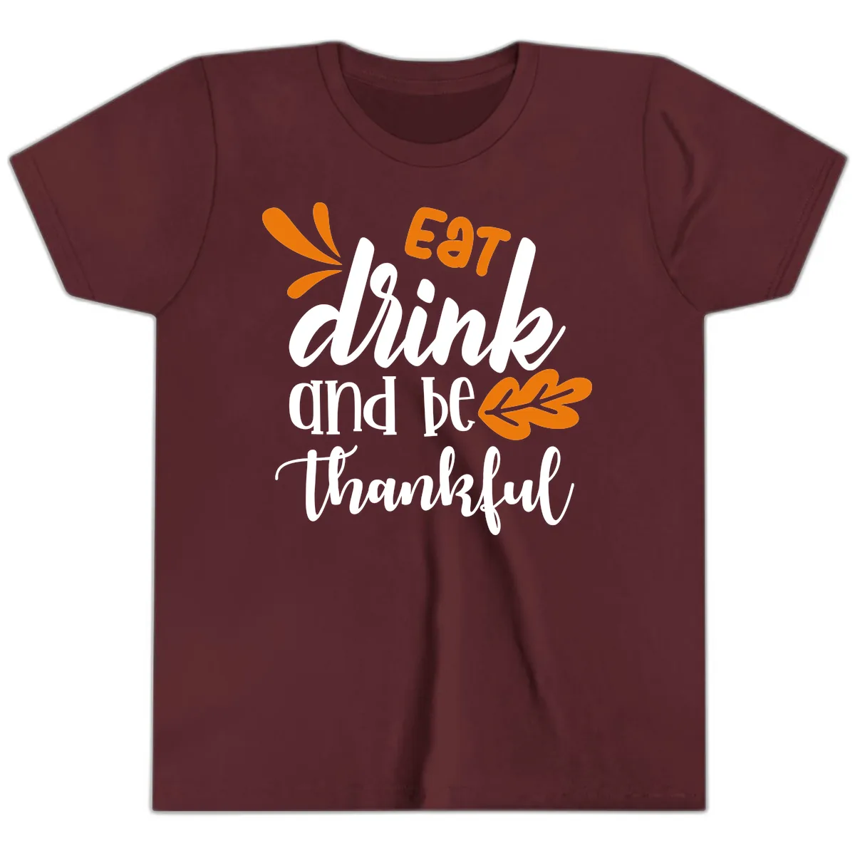 Eat Drink And Be Thankful Thanksgiving Design Youth T-Shirt in Maroon