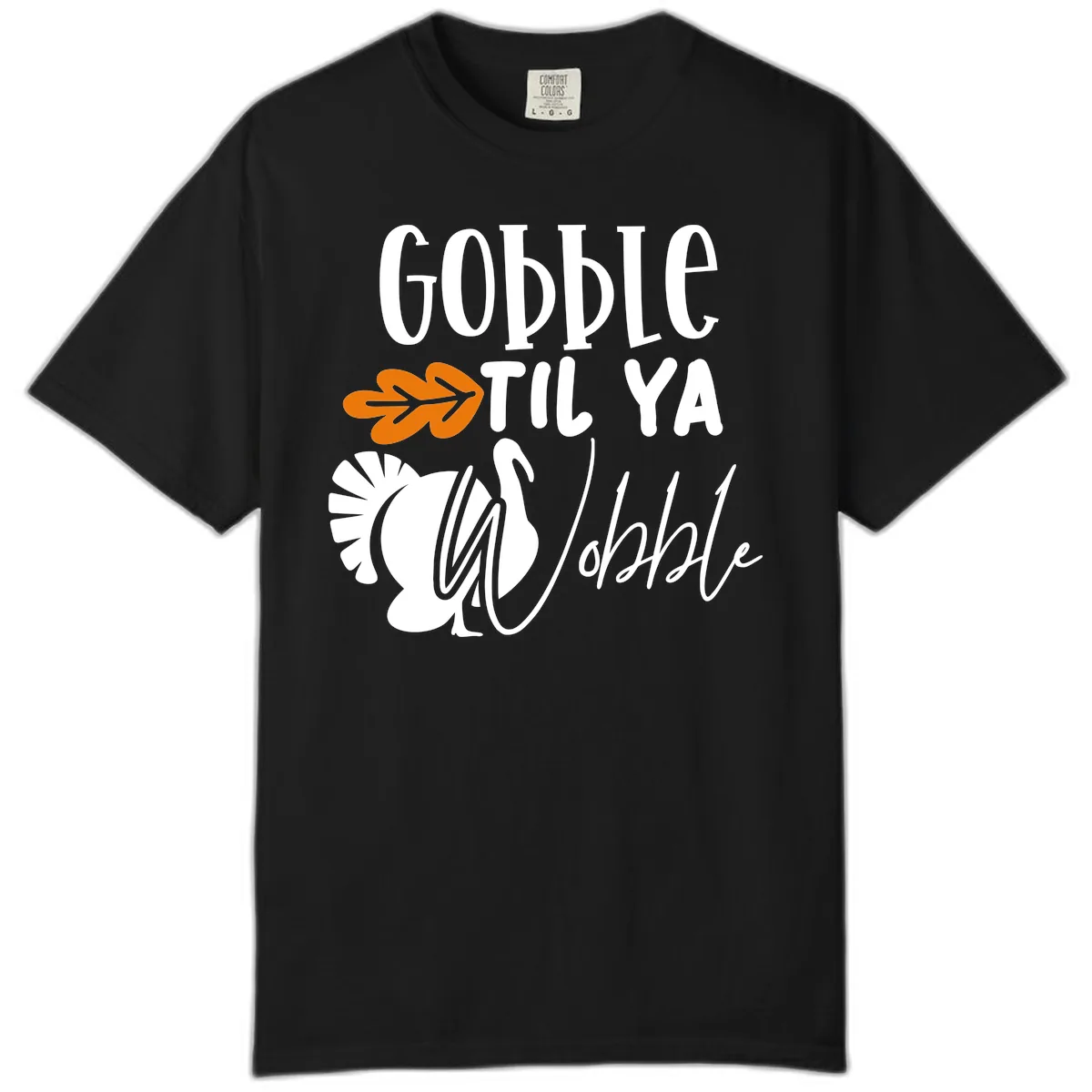 Gobble Til Ya Wobble Turkey Design Comfort Color in Black