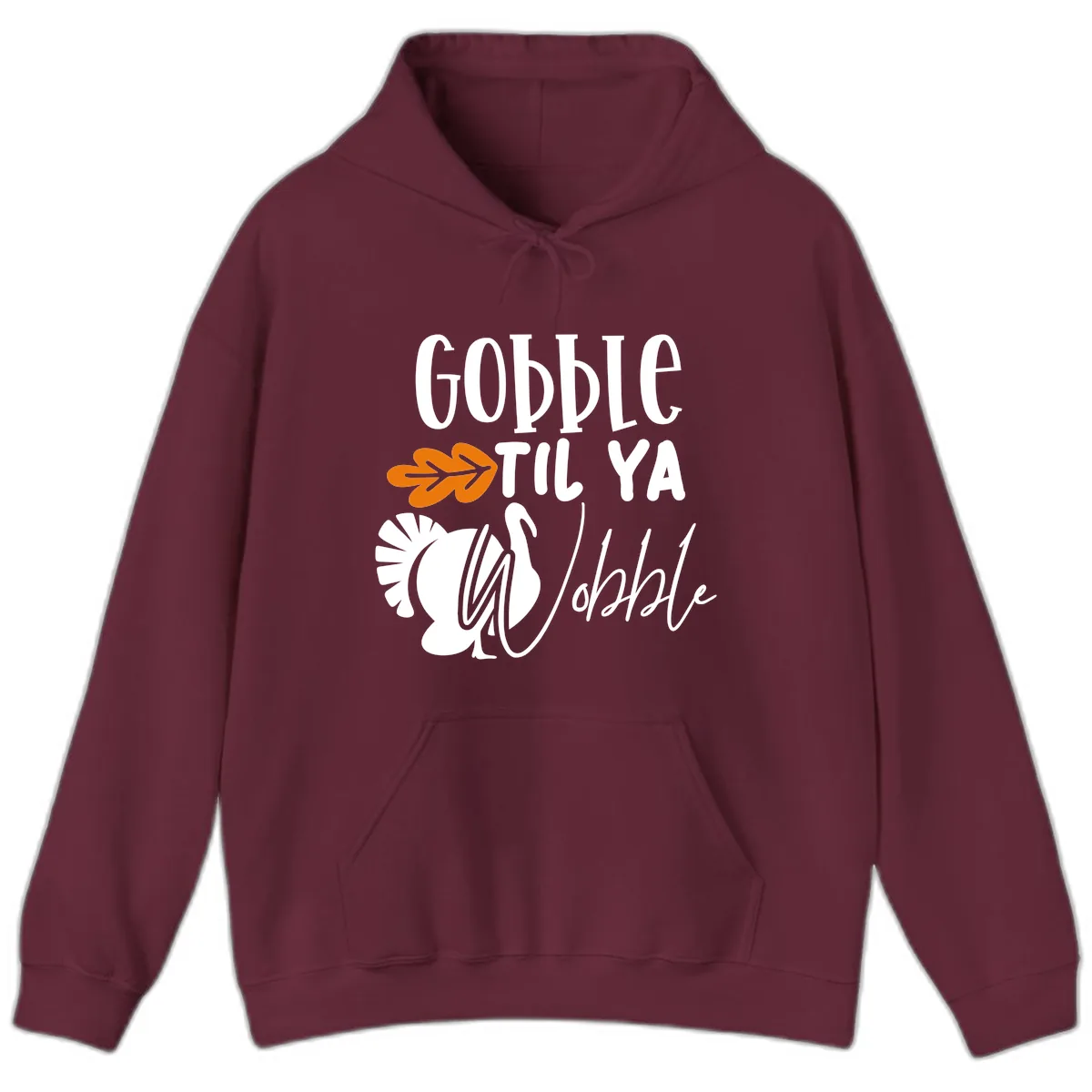 Gobble Til Ya Wobble Turkey Design Hoodie in Maroon