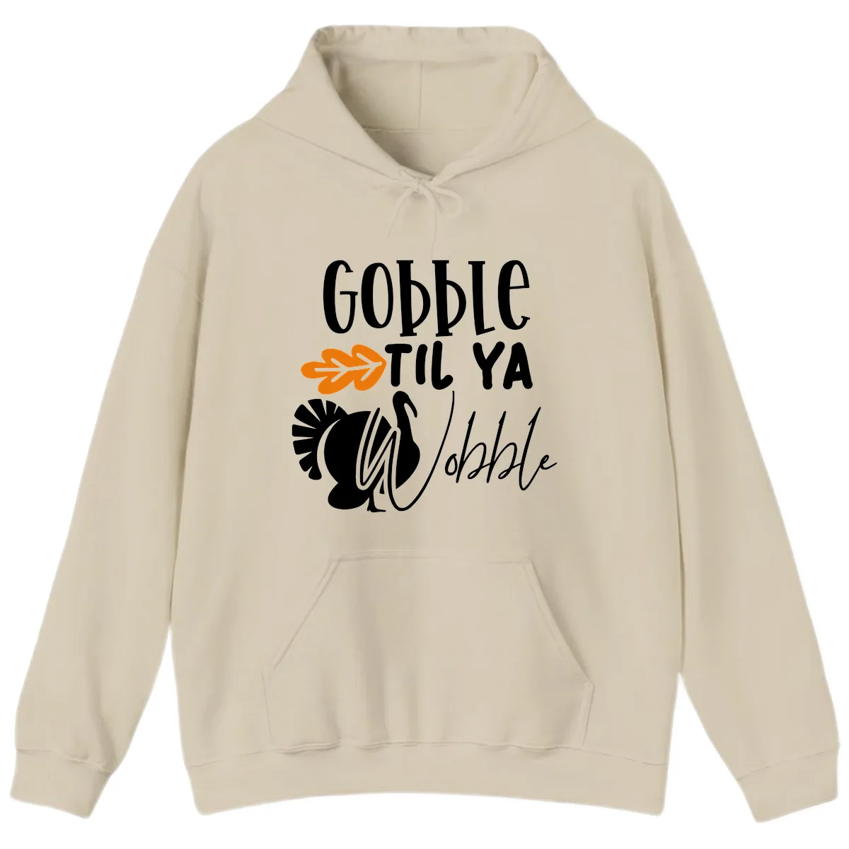 Gobble Til Ya Wobble Turkey Design Hoodie in Sand