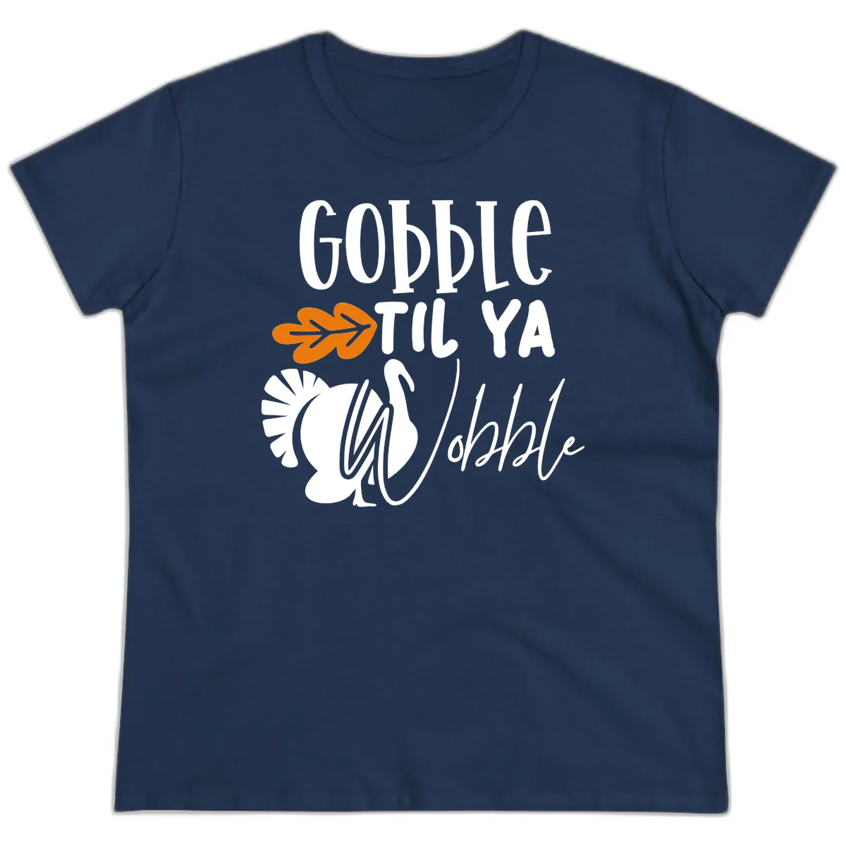 Gobble Til Ya Wobble Turkey Design Ladies Tee in Navy
