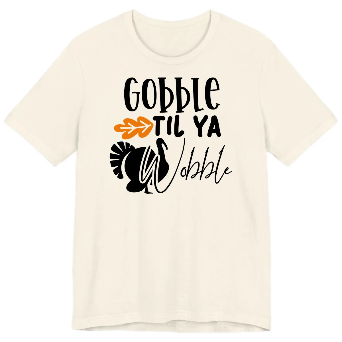 Gobble Til Ya Wobble Turkey Design Premium T-Shirt in Natural