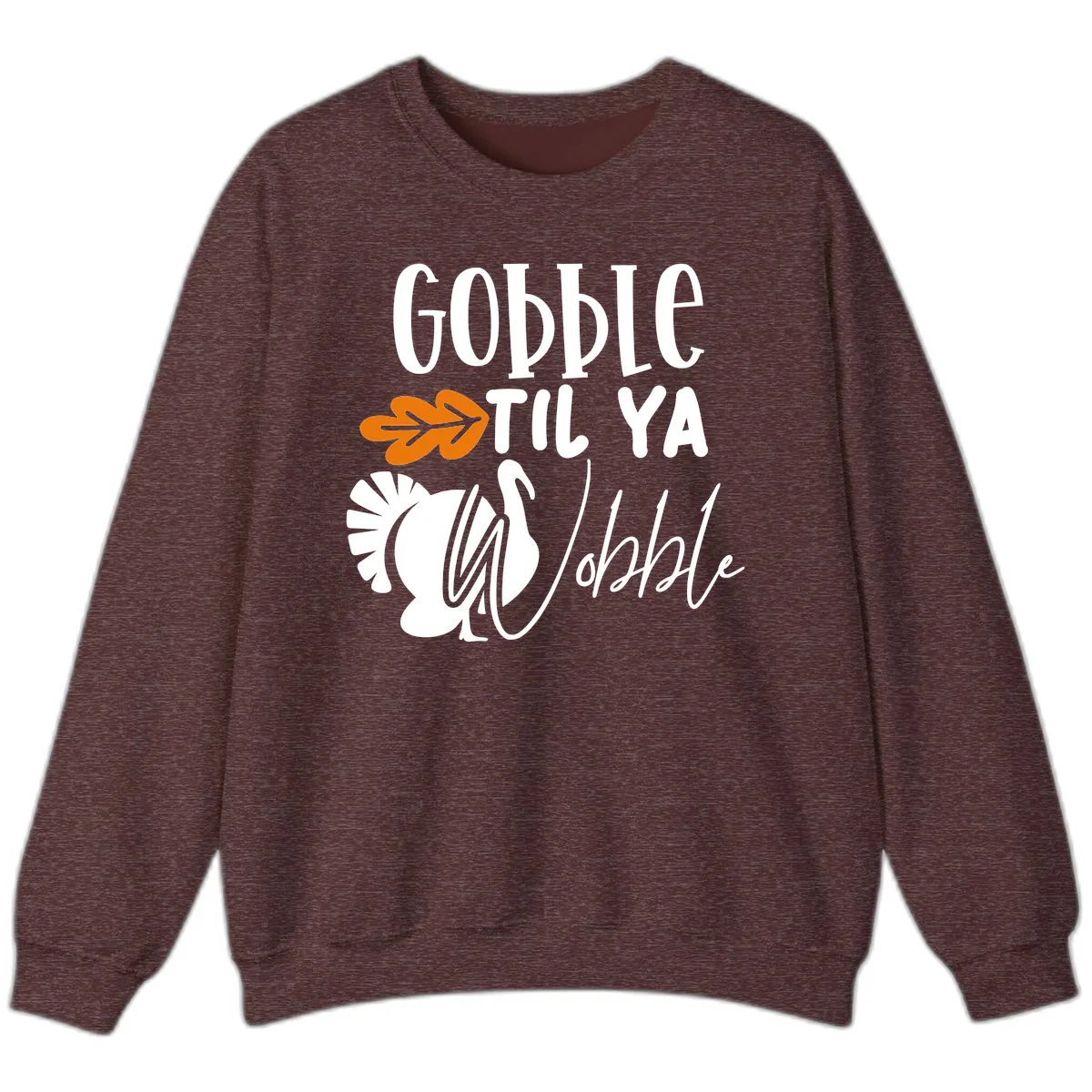 Gobble Til Ya Wobble Turkey Design Sweatshirt in Heather Sport Dark Maroon