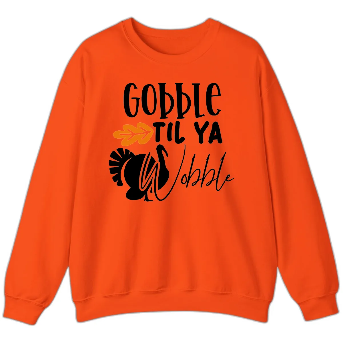 Gobble Til Ya Wobble Turkey Design Sweatshirt in Orange