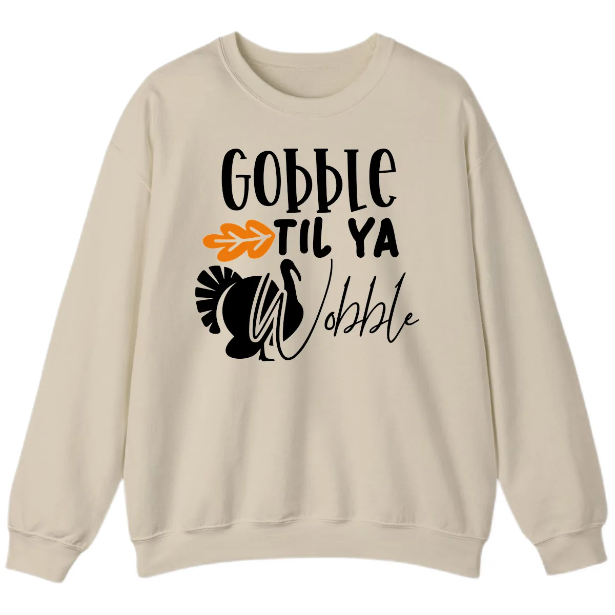 Gobble Til Ya Wobble Turkey Design Sweatshirt in Sand