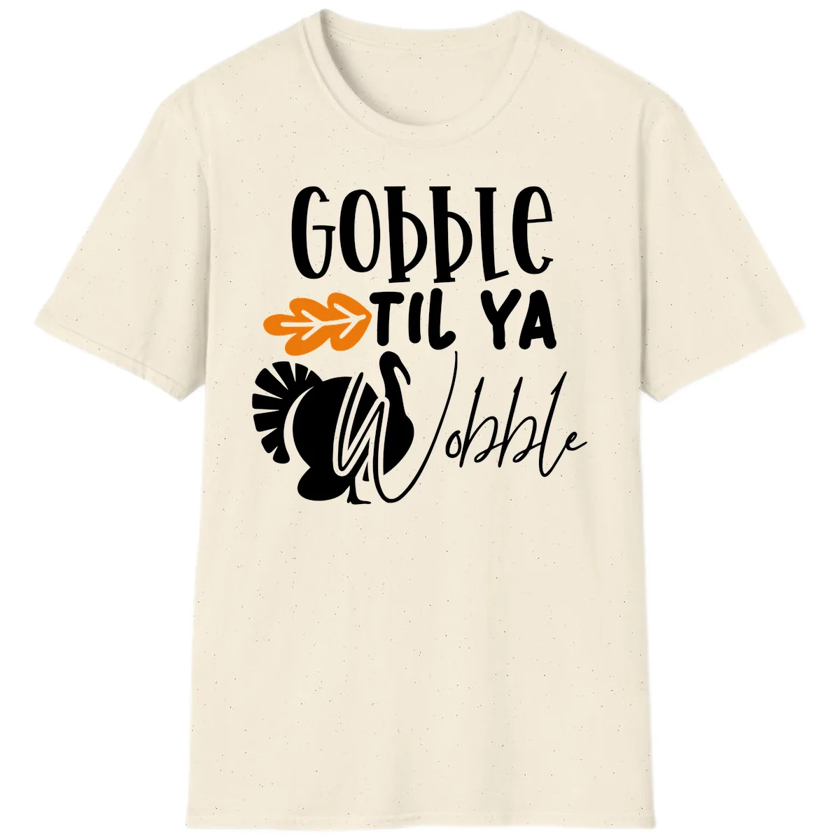 Gobble Til Ya Wobble Turkey Design T-Shirt in Natural