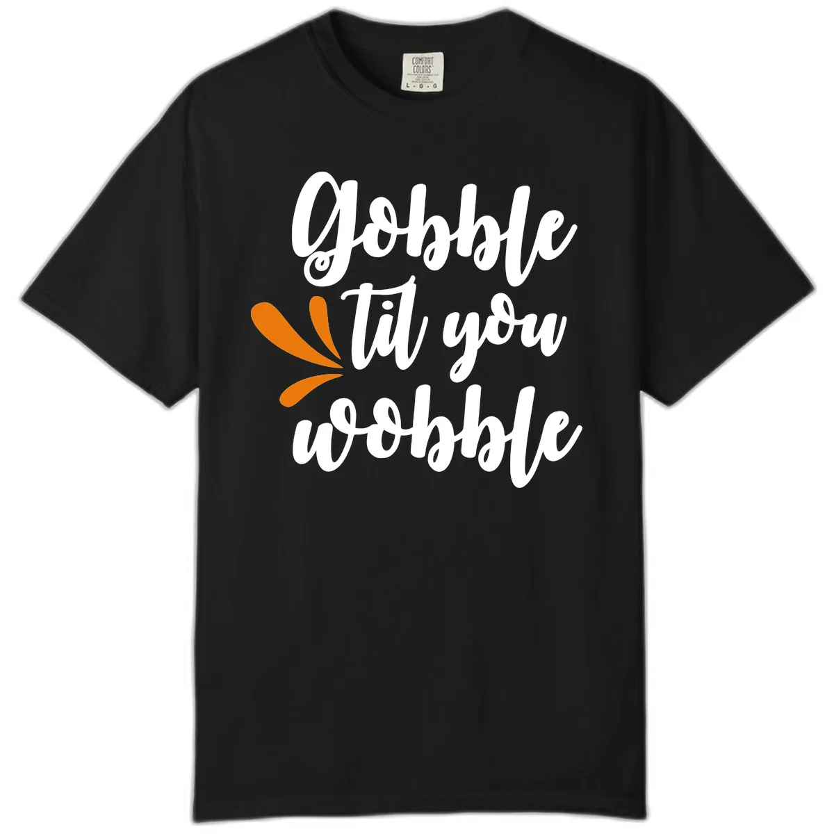 Gobble Til You Wobble Thanksgiving Design Comfort Color in Black