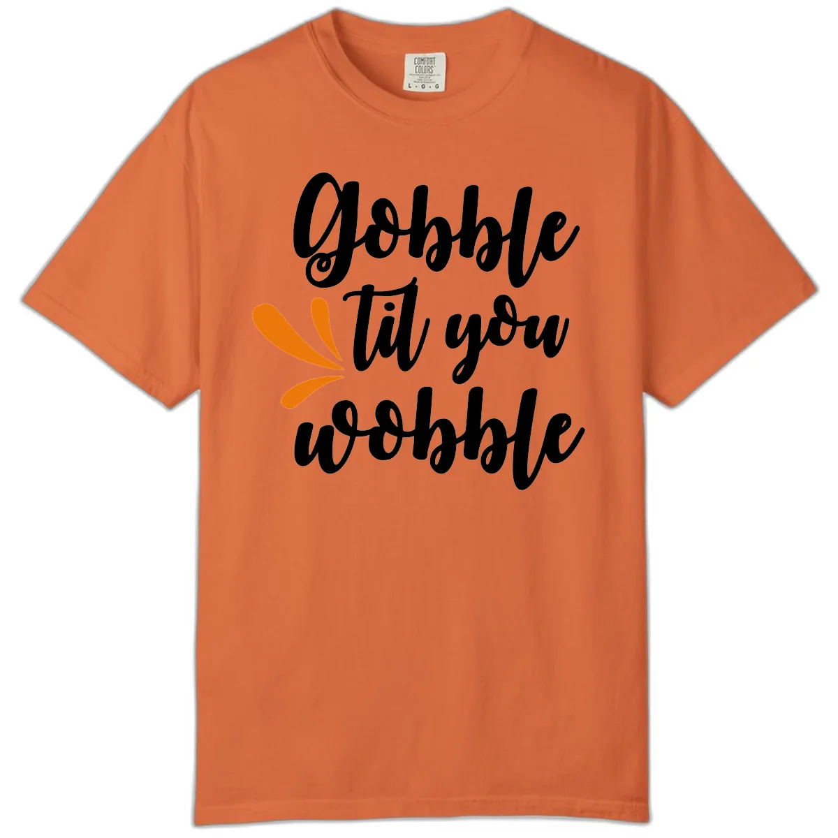 Gobble Til You Wobble Thanksgiving Design Comfort Color in Burnt Orange
