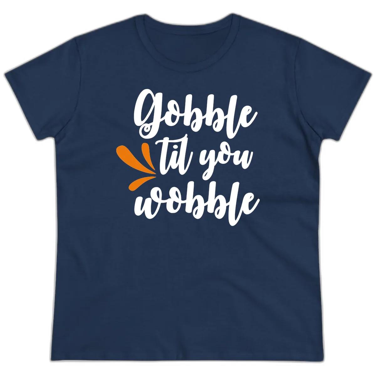 Gobble Til You Wobble Thanksgiving Design Ladies Tee in Navy
