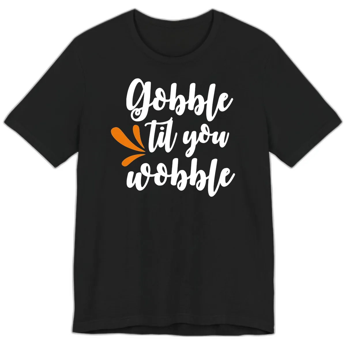 Gobble Til You Wobble Thanksgiving Design Premium T-Shirt in Black