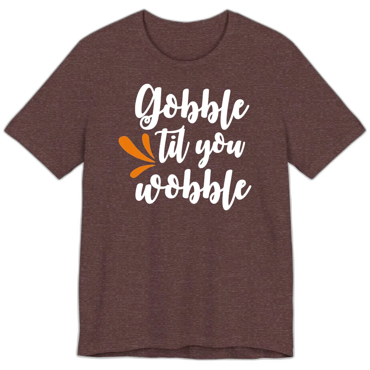 Gobble Til You Wobble Thanksgiving Design Premium T-Shirt in Heather Maroon