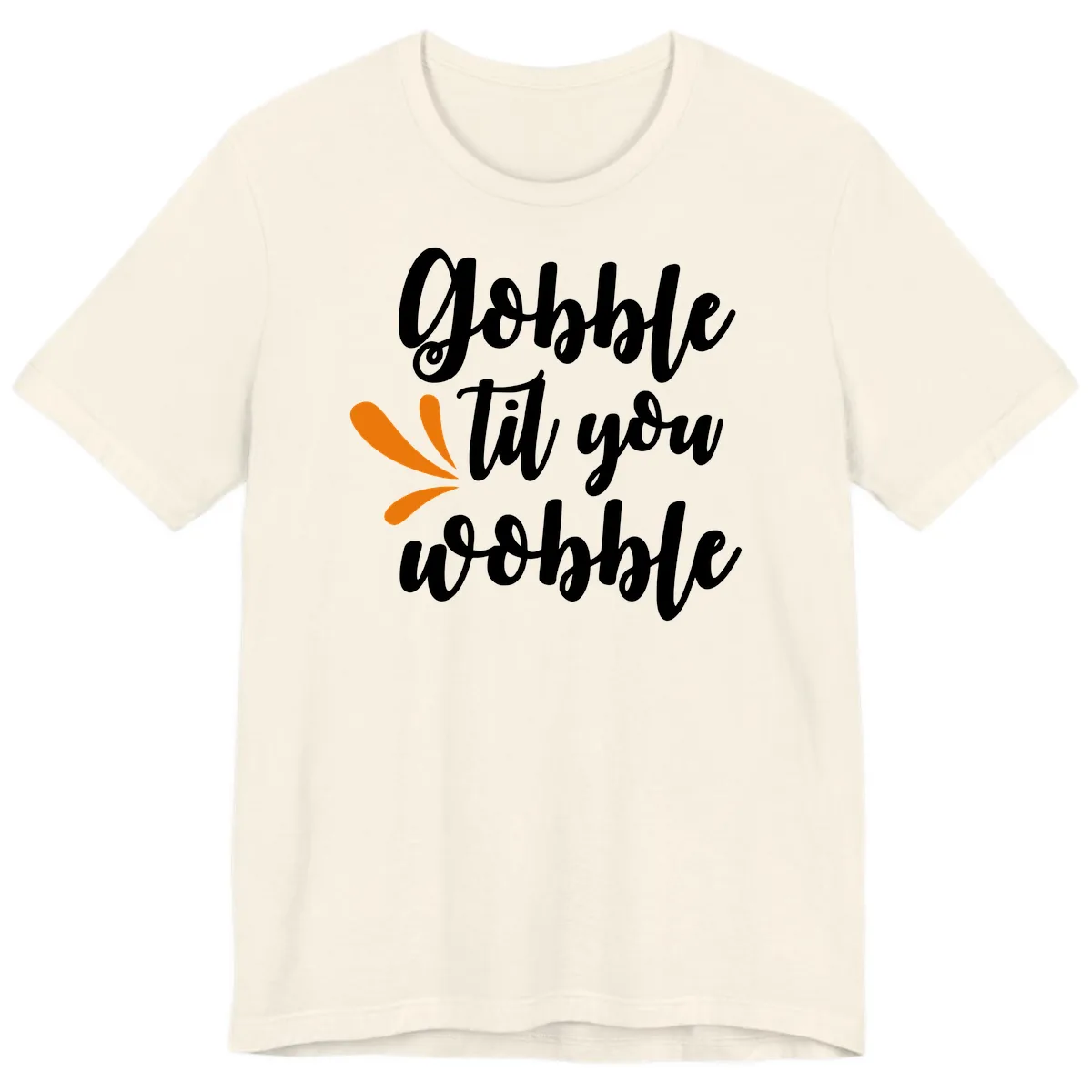 Gobble Til You Wobble Thanksgiving Design Premium T-Shirt in Natural