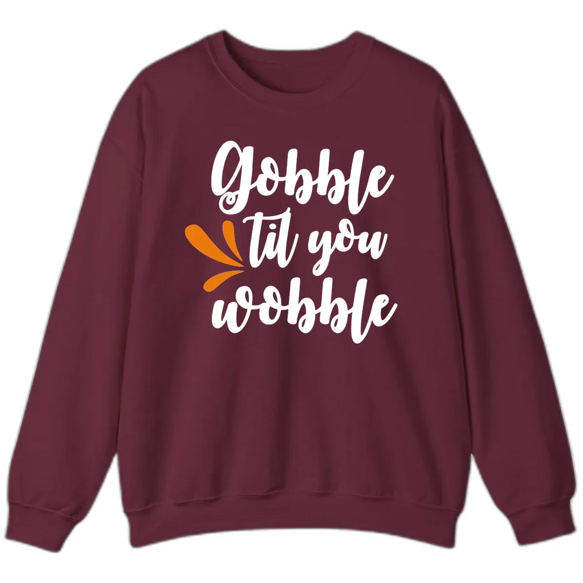 Gobble Til You Wobble Thanksgiving Design Sweatshirt in Maroon
