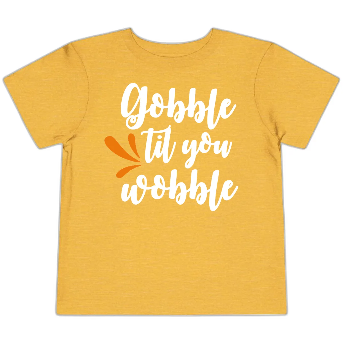 Gobble Til You Wobble Thanksgiving Design Toddler T-Shirt in Heather Yellow Gold