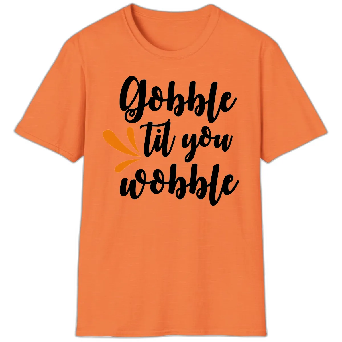 Gobble Til You Wobble Thanksgiving Design T-Shirt in Heather Orange