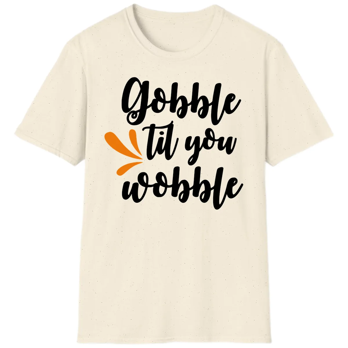 Gobble Til You Wobble Thanksgiving Design T-Shirt in Natural