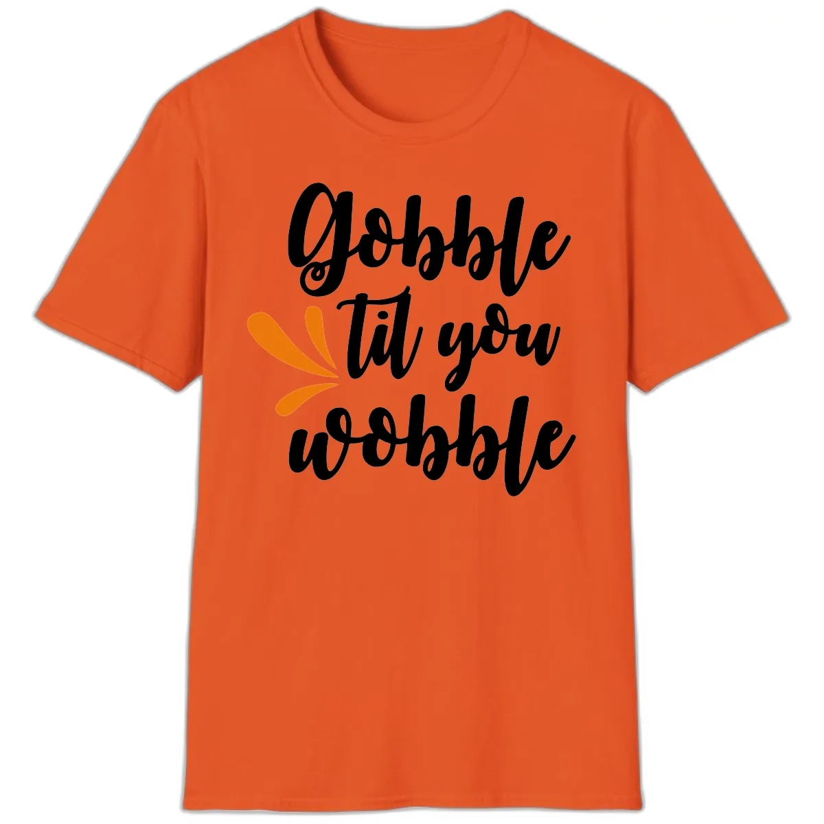 Gobble Til You Wobble Thanksgiving Design T-Shirt in Orange