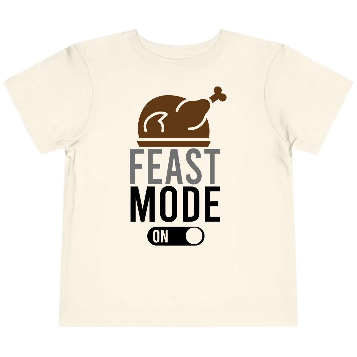 Feast Mode On Thanksgiving Toddler T-Shirt in Natural
