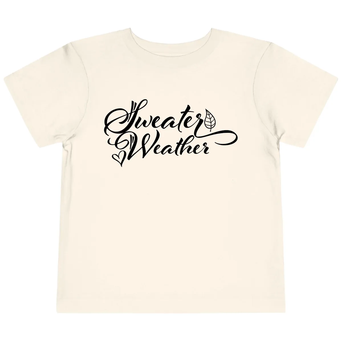 Sweater Weather Script Design Toddler T-Shirt in Natural
