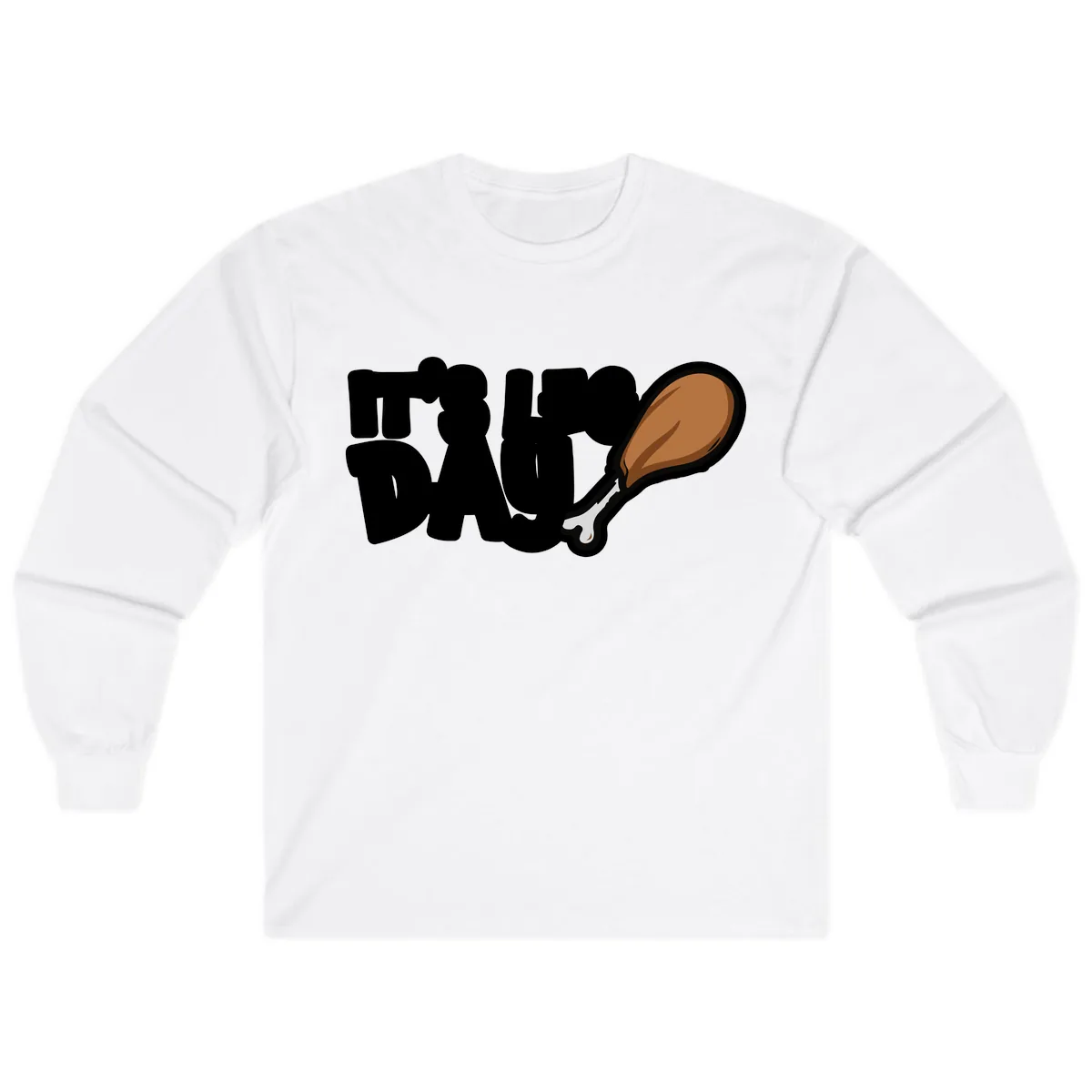 It's Leg Day Funny Chicken Leg Design Long Sleeve in White