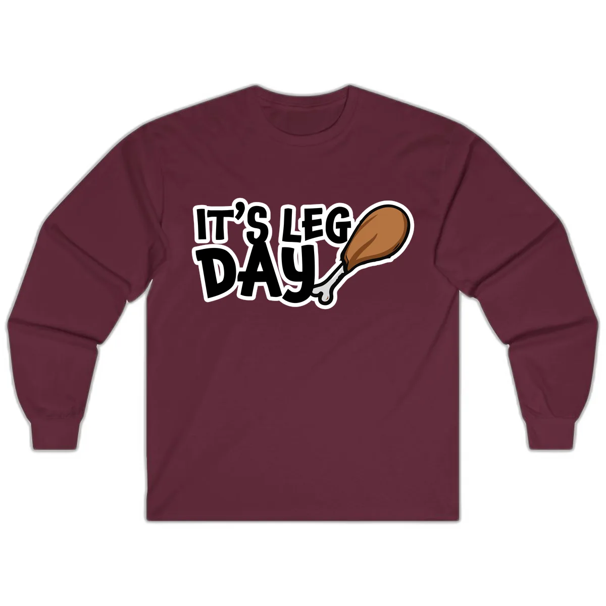 It's Leg Day Funny Chicken Leg Design Long Sleeve in Maroon