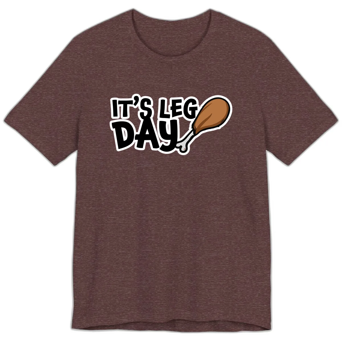 It's Leg Day Funny Chicken Leg Design Premium T-Shirt in Heather Maroon
