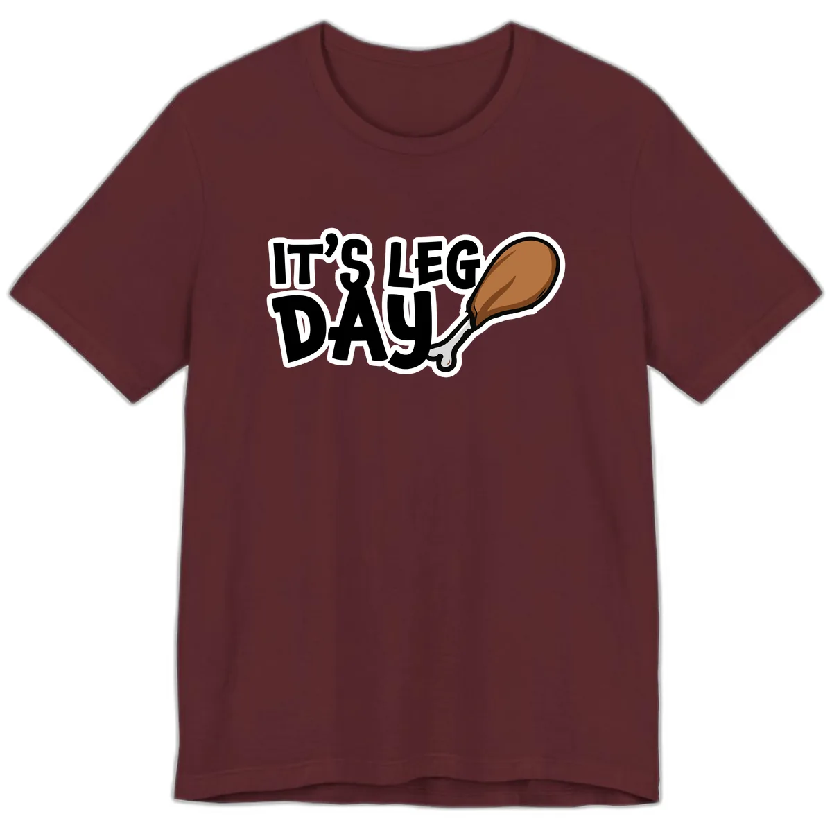 It's Leg Day Funny Chicken Leg Design Premium T-Shirt in Maroon