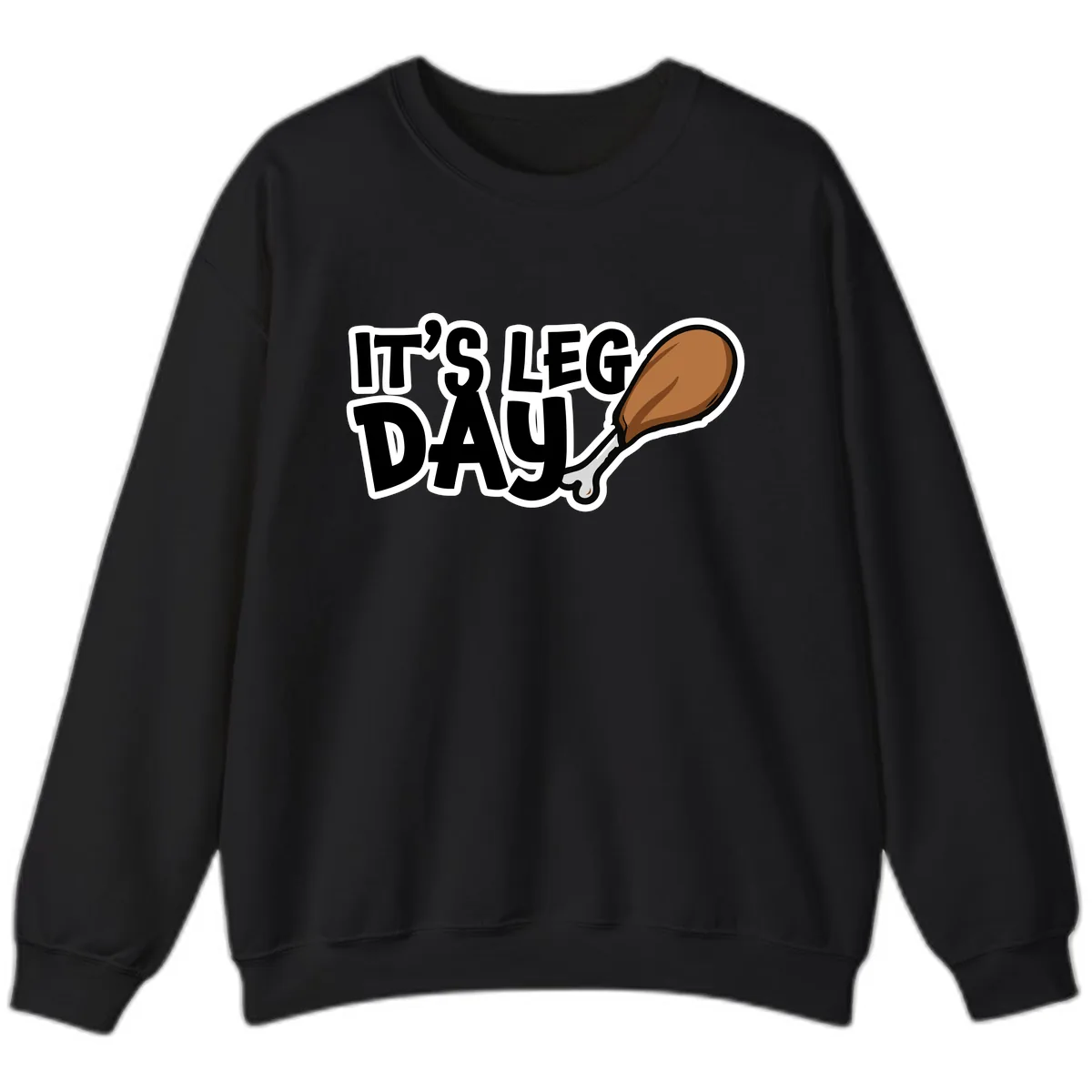 It's Leg Day Funny Chicken Leg Design Sweatshirt in Black
