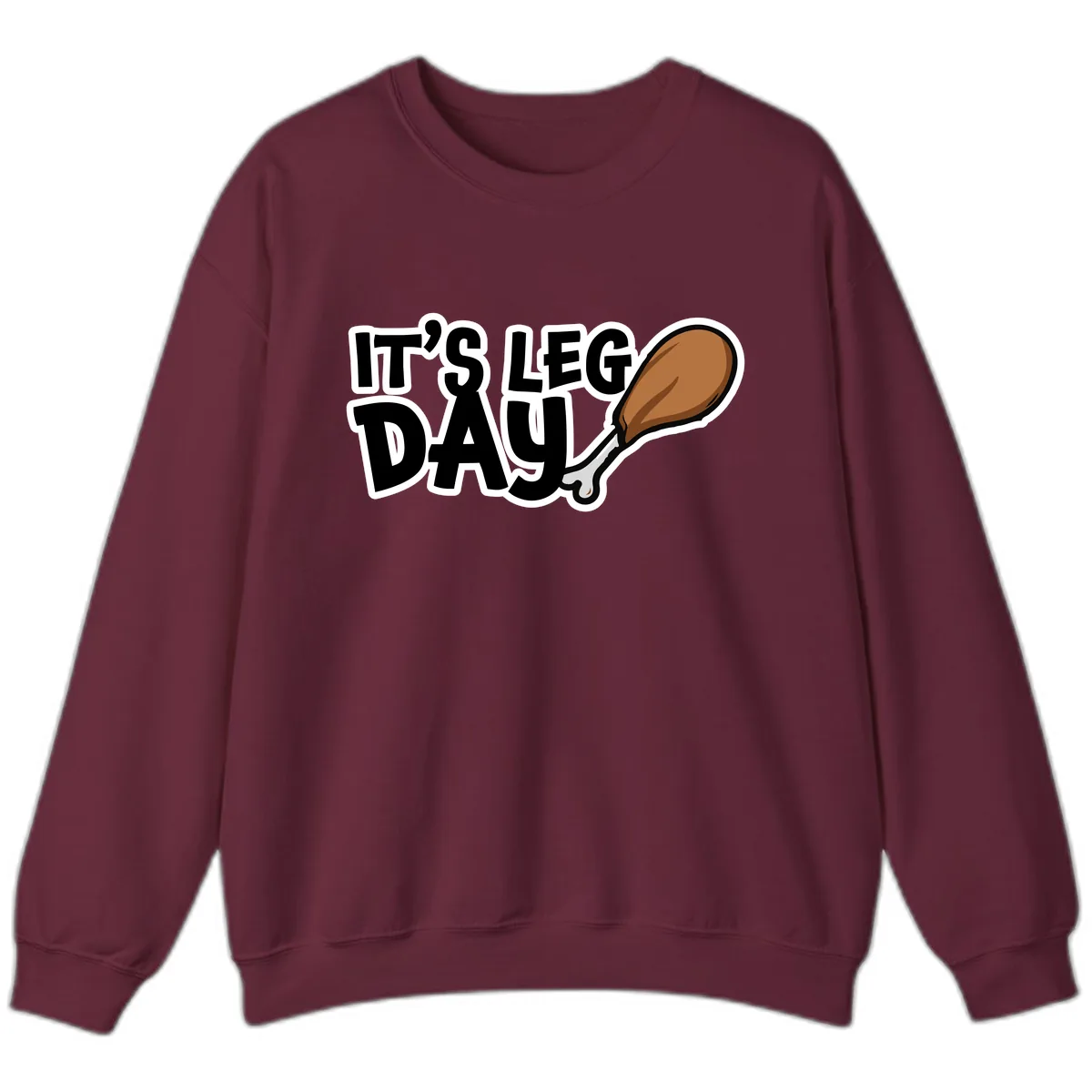 It's Leg Day Funny Chicken Leg Design Sweatshirt in Maroon