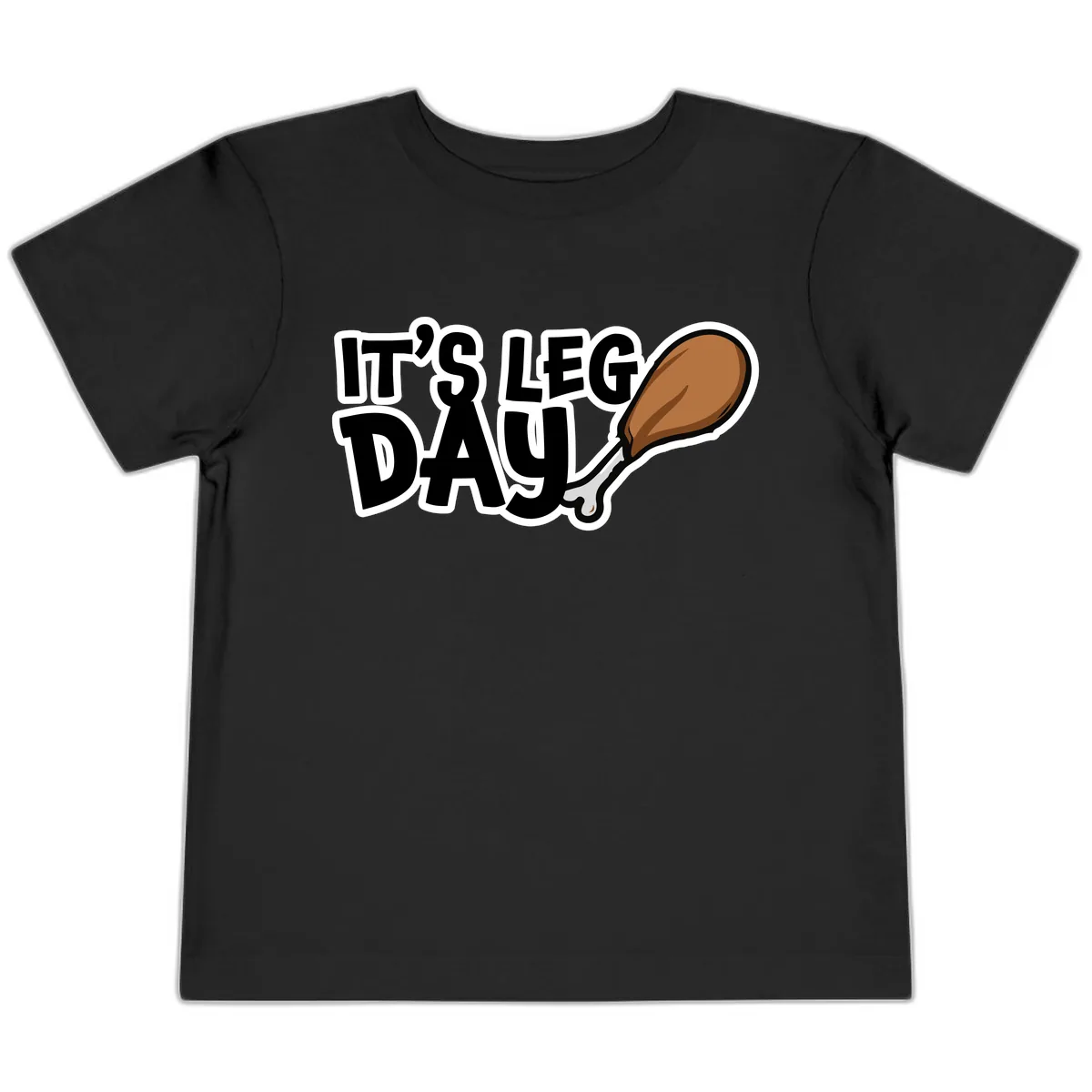 It's Leg Day Funny Chicken Leg Design Toddler T-Shirt in Black