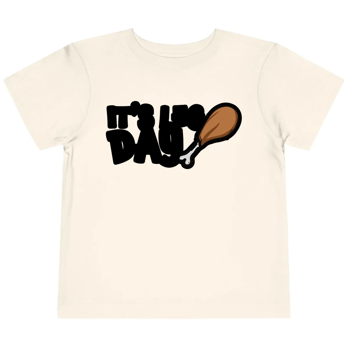 It's Leg Day Funny Chicken Leg Design Toddler T-Shirt in Natural