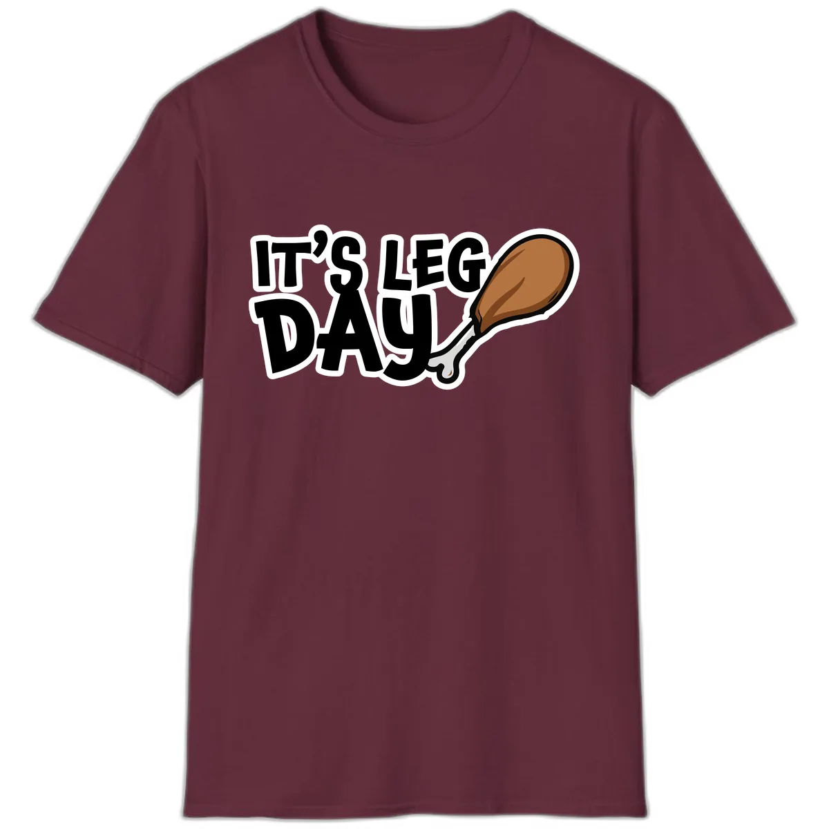 It's Leg Day Funny Chicken Leg Design T-Shirt in Maroon