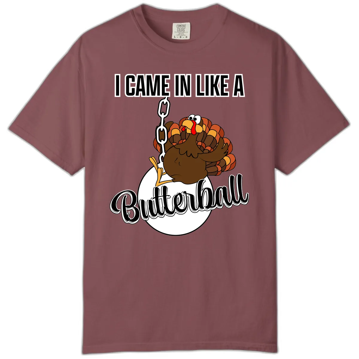 I Came In Like A Butterball Turkey Comfort Color in Brick