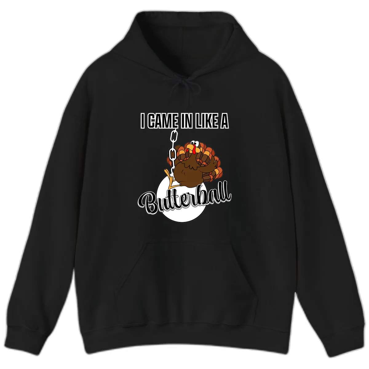 I Came In Like A Butterball Turkey Hoodie in Black